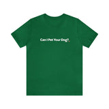 Unisex Tee - Can I Pet?